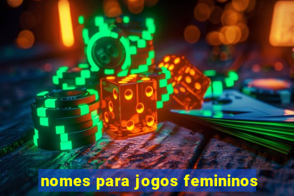 nomes para jogos femininos